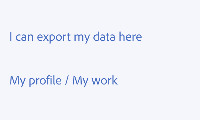 Key example of using second person language. Three examples of incorrect usage. I can export my data here. My profile. My work.