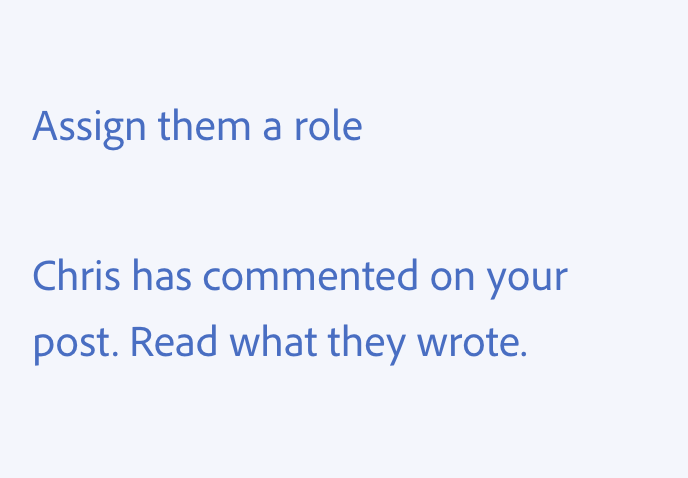 Key example of using a singular they. Two examples of correct usage. Assign them a role. Chris has commented on your post. Read what they wrote.