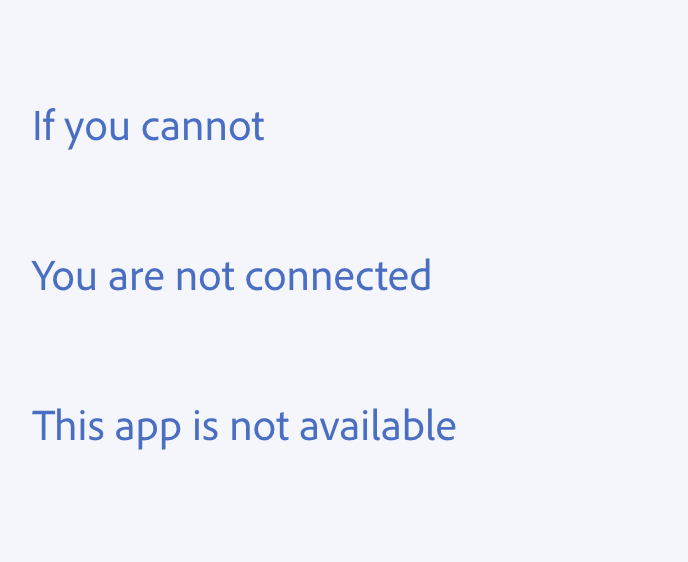 Key example showing how not to write, using no contractions. Three examples of incorrect usage. If you cannot. You are not connected. This app is not available.